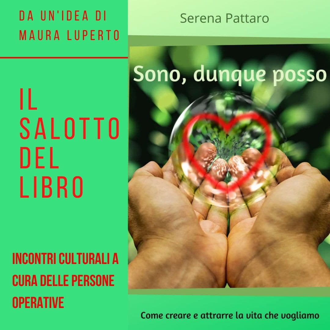 “IL SALOTTO DEL LIBRO” – Serena Pattaro presenterà il suo libro : “Sono, dunque posso. Come creare e attrarre la vita che vogliamo,”.